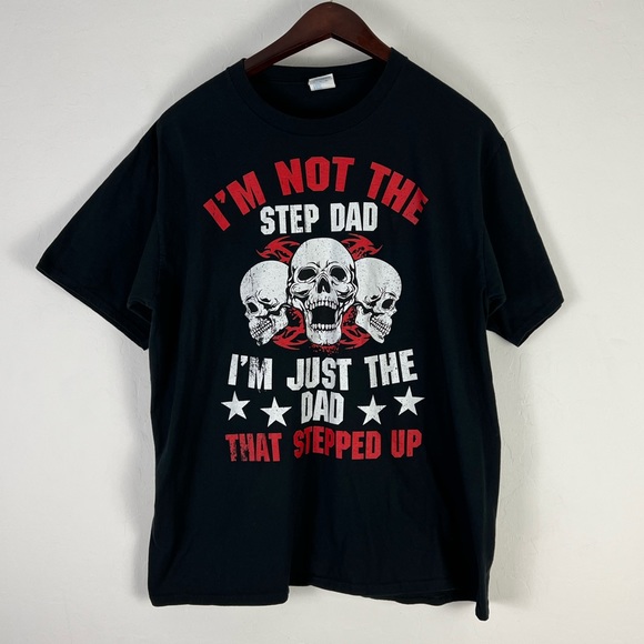 I'm Not The Step Dad I'm Dad That Stepped Up T-shirt, Men's Size XL Black - Picture 1 of 5